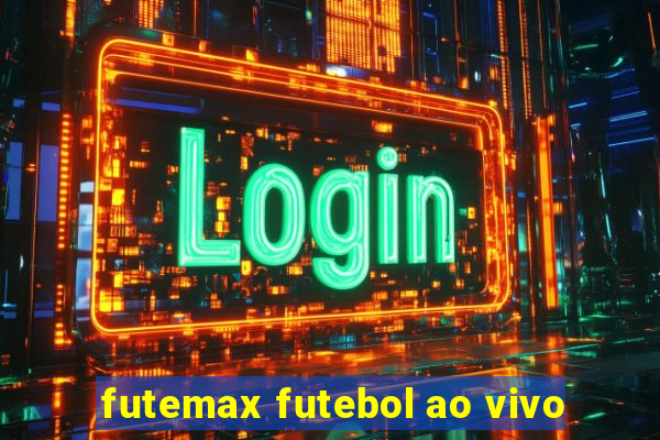 futemax futebol ao vivo